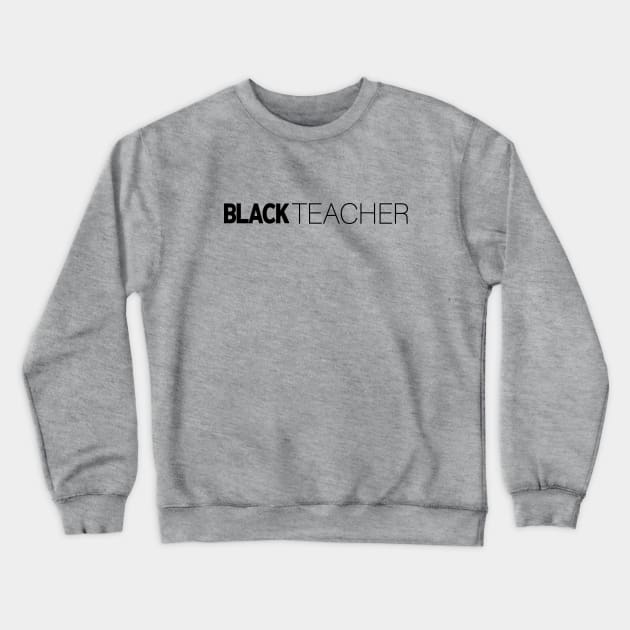 Black Teacher T-Shirt | Gift for Teacher | School | Education | Educator | Teacher Gifts | Black History Month | Modern Black Artists | Black Power | Black Lives Matter | Black Excellence | Juneteenth Crewneck Sweatshirt by shauniejdesigns